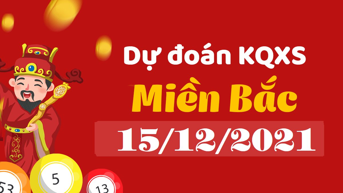 Soi cầu dự đoán XSMB 15/12/2024 – kết quả XSMB 15/12/2024 thứ 4